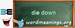 WordMeaning blackboard for die down